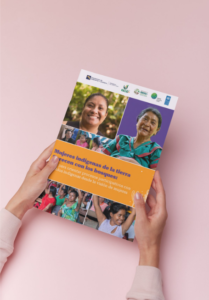 Mujeres indígenas de la tierra florecen con los bosques: guía para orientar procesos participativos con pueblos indígenas desde la visión de mujeres